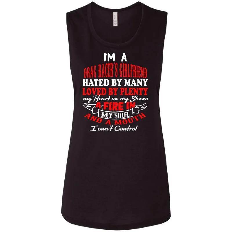 I'm A Drag Racer's Girlfriend Hated By Many Loved By Plenty Ladies' Flowy Muscle Tank spandex blend tank